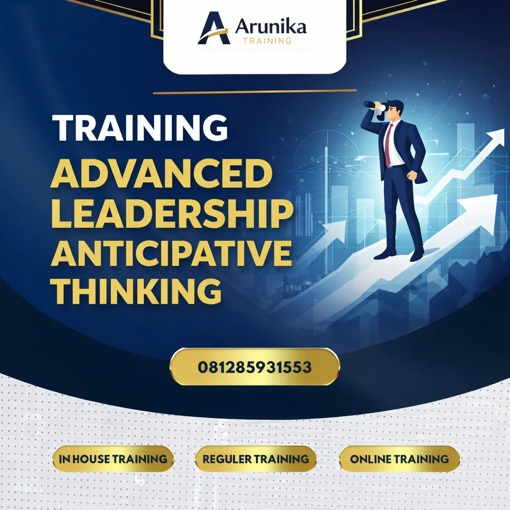 TRAINING ADVANCED LEADERSHIP ANTICIPATIVE THINKING Pelatihan Training Advanced Leadership Anticipative Thinking Jakarta