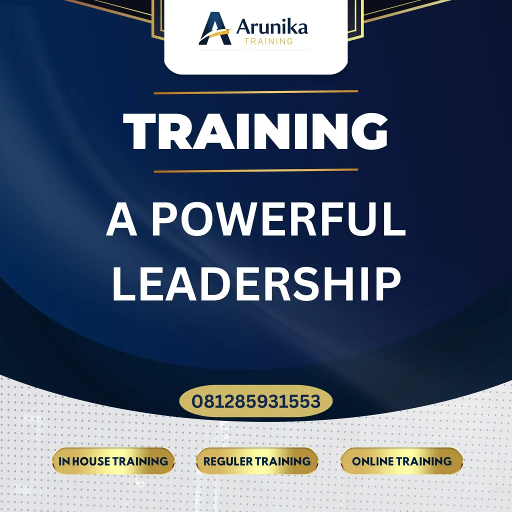 TRAINING A POWERFUL LEADERSHIP Pelatihan Training A Powerful Leadership Jakarta