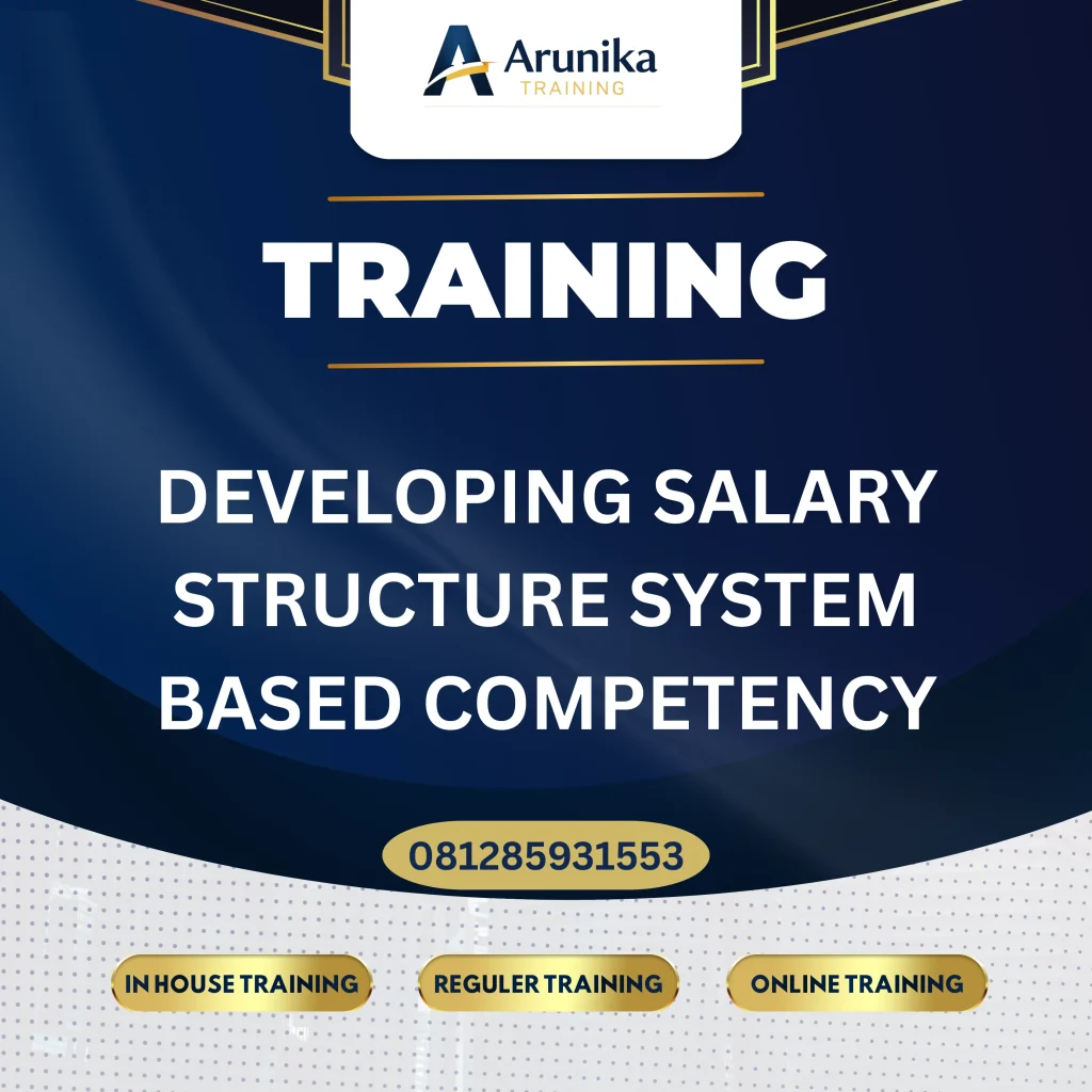 TRAINING DEVELOPING SALARY STRUCTURE SYSTEM BASED COMPETENCY Pelatihan Developing Salary Structure System Based Competency Jakarta