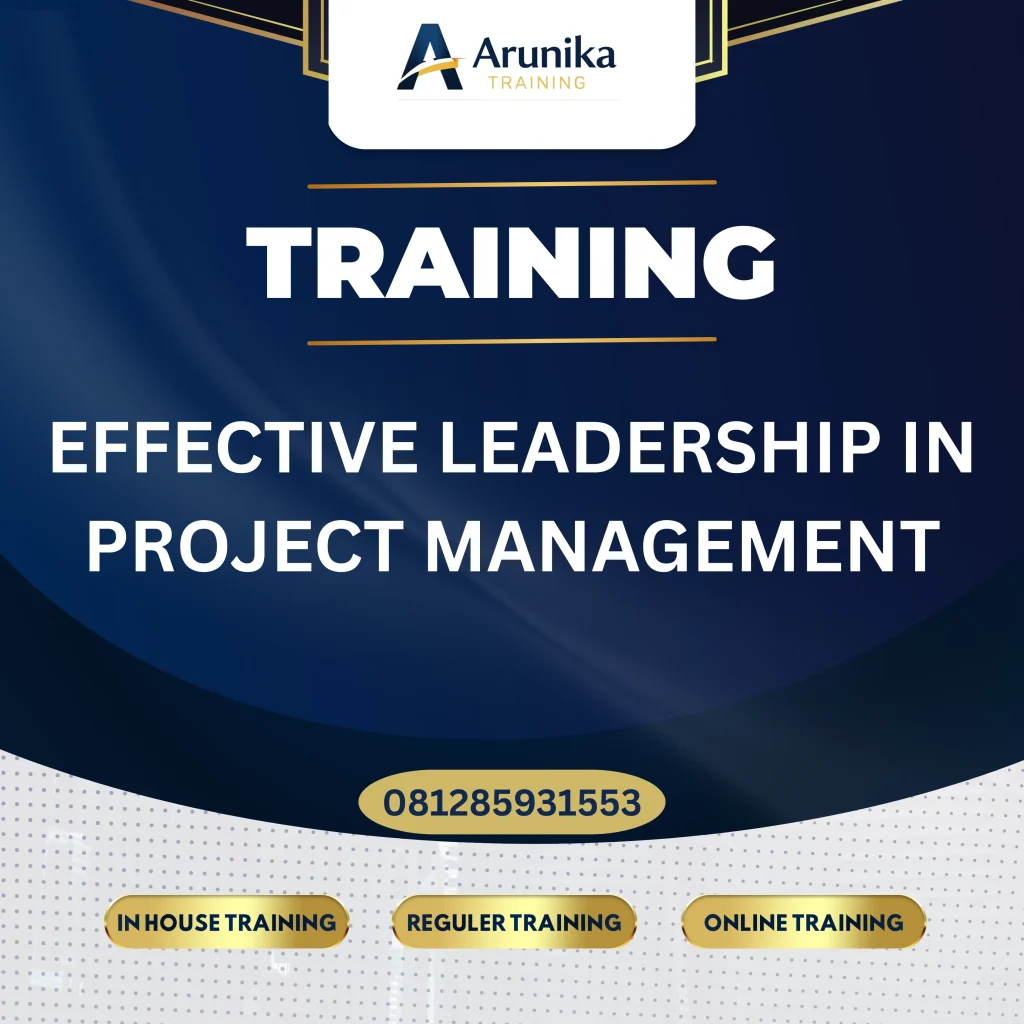 TRAINING EFFECTIVE LEADERSHIP IN PROJECT MANAGEMENT Pelatihan Effective Leadership In Project Management Jakarta