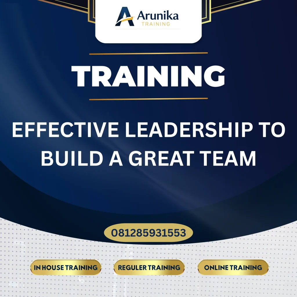 Pelatihan Effective Leadership To Build A Great Team Jakarta