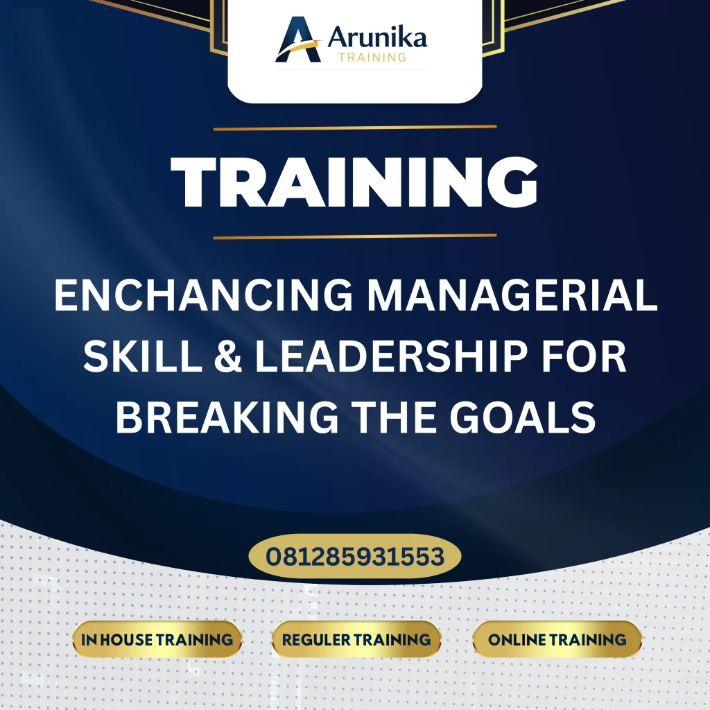 TRAINING ENCHANCING MANAGERIAL SKILL & LEADERSHIP FOR BREAKING THE GOALS Pelatihan Enhancing Managerial Skill Jakarta
