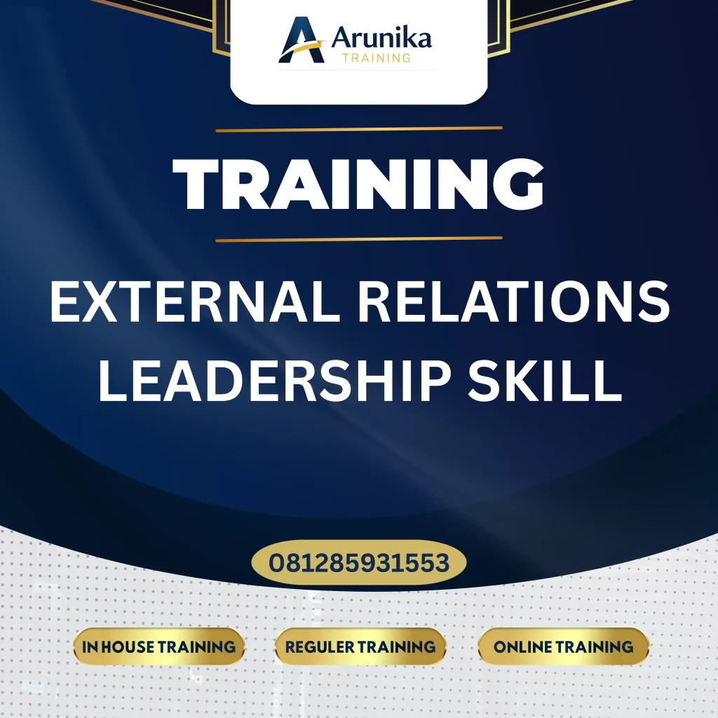 TRAINING EXTERNAL RELATIONS LEADERSHIP SKILL Pelatihan External Relations Leadership Skill Jakarta