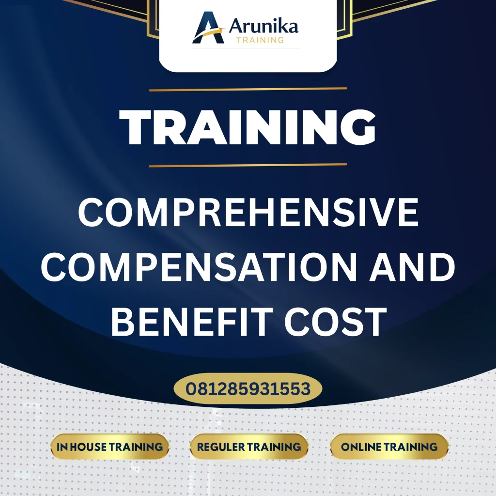 TRAINING COMPREHENSIVE COMPENSATION AND BENEFIT COST Pelatihan Comprehensive Compensation And Benefit Cost Jakarta