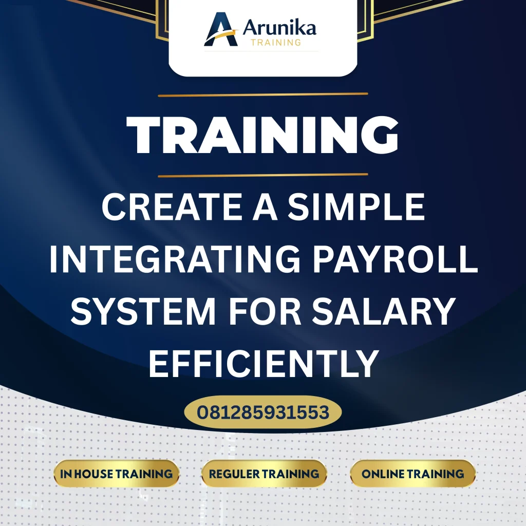 TRAINING CREATE A SIMPLE INTEGRATING PAYROLL SYSTEM FOR SALARY EFFICIENTLY Pelatihan Create A Simple Integrating Payroll System For Salary Efficiently Jakarta