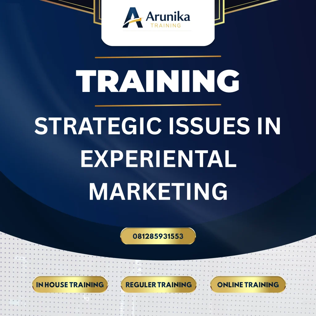 Pelatihan Strategic Issues in Experiential Marketing yang membahas strategi pemasaran berbasis pengalaman pelanggan, customer engagement, dan brand experience untuk meningkatkan loyalitas dan daya saing bisnis