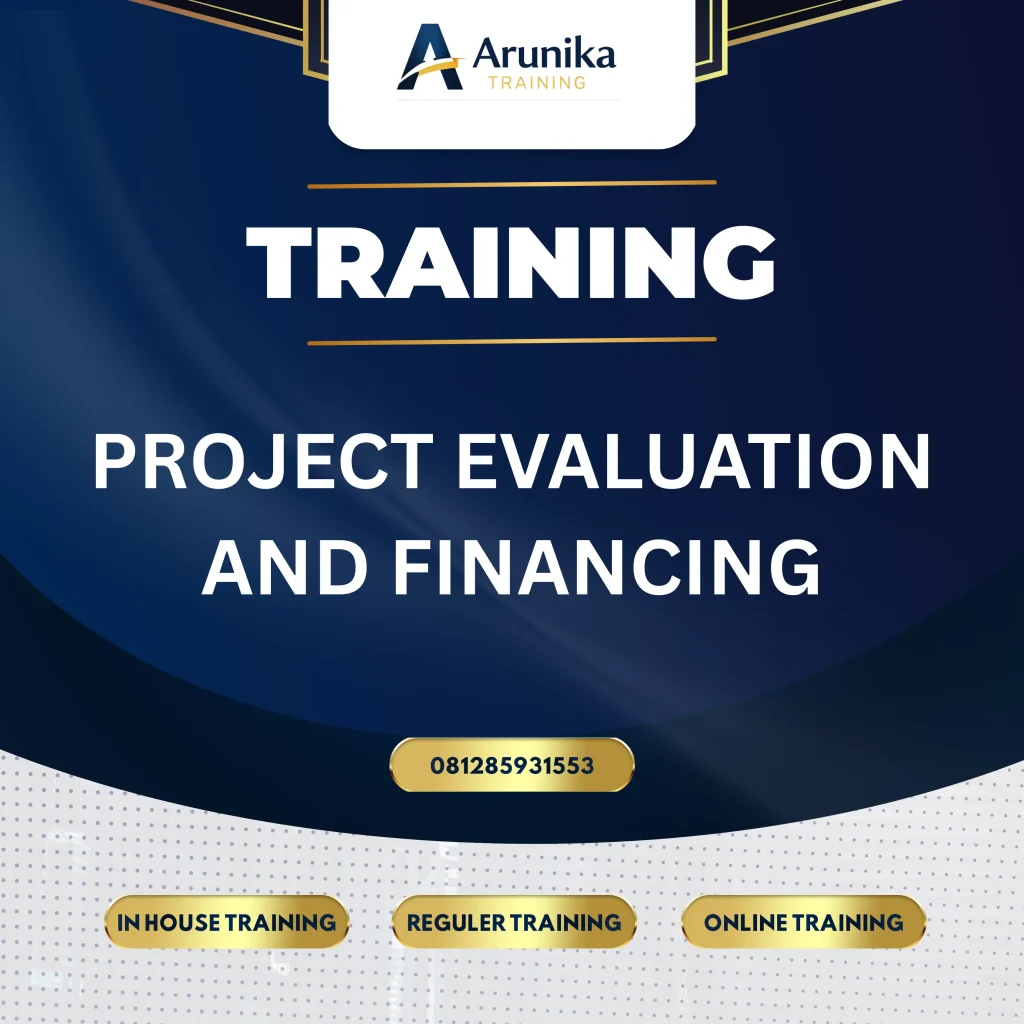 TRAINING PROJECT EVALUATION AND FINANCING Pelatihan Project Evaluation And Financing Jakarta