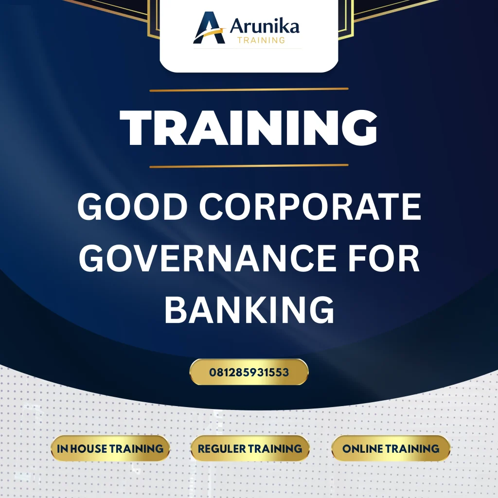 TRAINING GOOD CORPORATE GOVERNANCE FOR BANKING Pelatihan Good Corporate Governance Perbankan Jakarta