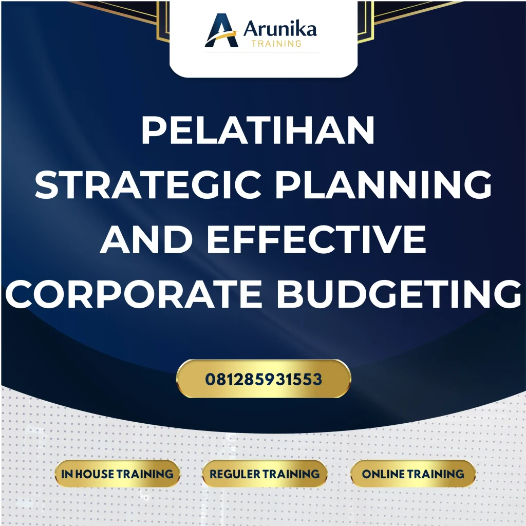 PELATIHAN STRATEGIC PLANNING AND EFFECTIVE CORPORATE BUDGETING Pelatihan Penyusunan Anggaran Perusahaan Jakarta